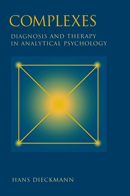 Complexes: Diagnosis and Therapy in Analytical Psychology - Dieckmann, Hans, and Matthews, Boris (Translated by)