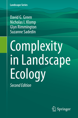 Complexity in Landscape Ecology - Green, David G, and Klomp, Nicholas I, and Rimmington, Glyn