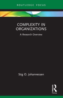 Complexity in Organizations: A Research Overview - Johannessen, Stig O