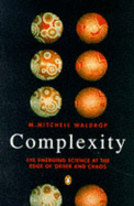 Complexity: The Emerging Science at the Edge of Order and Chaos - Waldrop, M.Mitchell