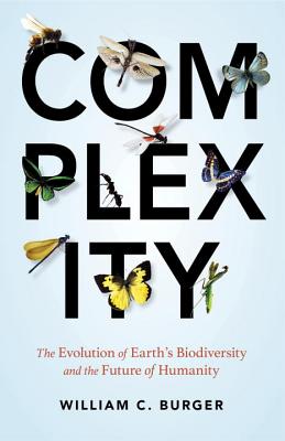 Complexity: The Evolution of Earth's Biodiversity and the Future of Humanity - Burger, William C.