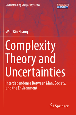 Complexity Theory and Uncertainties: Interdependence Between Man, Society, and the Environment - Zhang, Wei-Bin