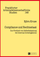 Compliance und Rechtsstaat: Zur Freiheit von Selbstbelastung bei Internal Investigations