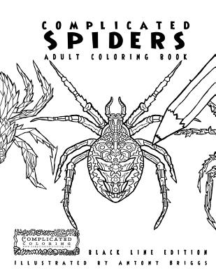 Complicated Spiders - Adult Coloring Book: Black Line Edition - Coloring, Complicated