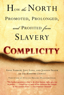 Complicity: Complicity: How the North Promoted, Prolonged, and Profited from Slavery