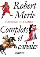 Complots Et Cabales: Roman - Merle, Robert