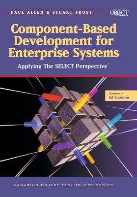 Component-Based Development for Enterprise Systems: Applying the SELECT Perspective - Allen, Paul