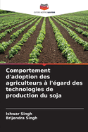 Comportement d'adoption des agriculteurs ? l'?gard des technologies de production du soja