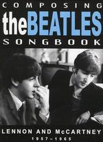 Composing the Beatles Songbook: Lennon and McCartney 1957-65 - 