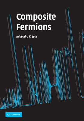 Composite Fermions - Jain, Jainendra K.