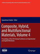 Composite, Hybrid, and Multifunctional Materials, Volume 4: Proceedings of the 2014 Annual Conference on Experimental and Applied Mechanics