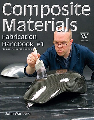 Composite Materials: Fabrication Handbook #1 - Wanberg, John