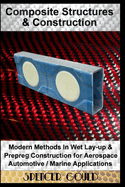Composite Structures & Construction: Modern Methods in Wet Lay-Up & Prepreg Construction for Aerospace / Automotive / Marine Applications