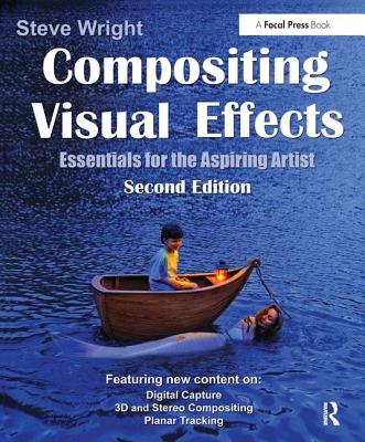 Compositing Visual Effects: Essentials for the Aspiring Artist - Wright, Steve