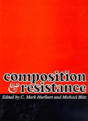 Composition and Resistance - Blitz, Michael (Editor), and Hurlbert, Claude M (Editor)