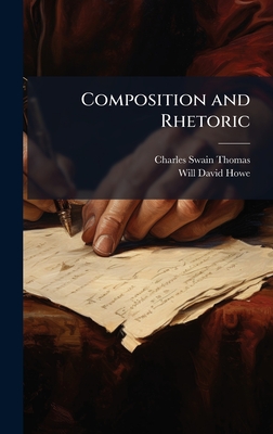 Composition and Rhetoric - Thomas, Charles Swain, and Howe, Will David