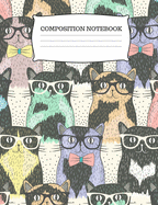 Composition Book: Funny Cats Composition Notebook College Ruled, 100 Pages, Size 7.44 X 9.69, Composition Book for Teens