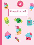 Composition Book: Kawaii Notebook with Cute Treats - Standard Composition Size Paperback - 100 Wide-Ruled Pages - Cute Notebook for Back to School