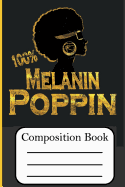 Composition Book: Melanin Poppin'