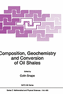 Composition, Geochemistry and Conversion of Oil Shales - Snape, C E (Editor)