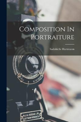 Composition In Portraiture - Hartmann, Sadakichi