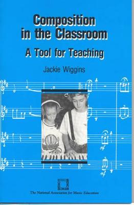 Composition in the Classroom: A Tool for Teaching - Wiggins, Jackie, Professor