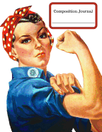 Composition Journal (Notebook) - Rosie the Riveter: 100 College Ruled Pages - Student Notebook