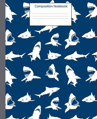Composition Notebook: Blue Shark Notebook Journal-7.5x9.25-110 Wide Ruled Pages-Soft Cover-Perfect Notebook for Boys, Girls-Great Gift for Shark Lovers Too - Ordinary Notebooks, Not Your