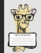 Composition Notebook: College Ruled: 100+ Lined Pages Writing Journal: Nerdy Giraffe in Glasses 0939
