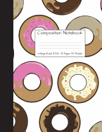 Composition Notebook College Ruled: Donut Doughnut Dough Nut Cute Composition Notebook, College Notebooks, Girl Pineapple School Notebook, Composition Book, 8.5" x 11"