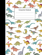 Composition Notebook: Dinosaur Lover Notebook Party Gift College Ruled Lines Cute Journal