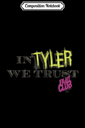 Composition Notebook: Fight Club In Tyler We Trust Journal/Notebook Blank Lined Ruled 6x9 100 Pages
