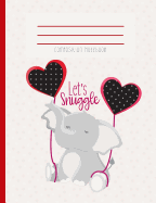 Composition Notebook: Let's Snuggle Elephant Happy Red and Black Heart Polka Dot Balloon Journal and Notebook