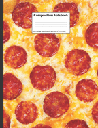 Composition Notebook: Pizza Pepperoni Cheese Food Design Cover 100 College Ruled Lined Pages Size (7.44 x 9.69)