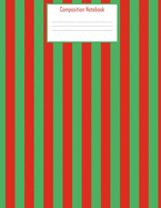 Composition Notebook: Red and Green Stripes Notebook Journal-8.5x11-100 Blank Lined Wide Ruled Pages-Perfect Christmas Gift for Stocking Stuffer, Secret Santa, Party Favor