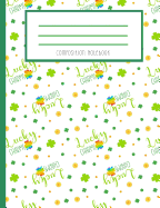 Composition Notebook: St Patrick's Day Lucky Charms Four Leaf Clover and Rainbow Irish Themed Journal and Notebook