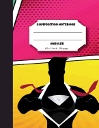 Composition Notebook Unruled 8.5 X 11 Inch 200 Page, Superhero: Large Composition Book Journal for School Student/Teacher/Office