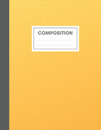 Composition Notebook: Wide Ruled Composition Notebook