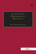 Composition, Performance, Reception: Studies in the Creative Process in Music