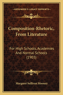 Composition-Rhetoric, from Literature: For High Schools, Academies and Normal Schools (1903)