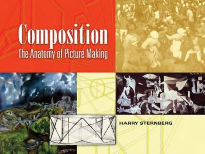 Composition: The Anatomy of Picture Making - Sternberg, Harry