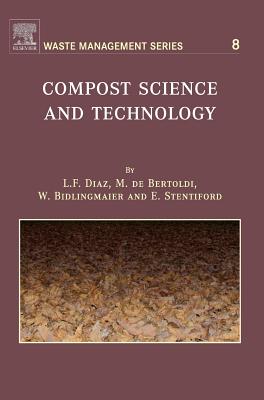Compost Science and Technology: Volume 8 - Diaz, L F (Editor), and de Bertoldi, M (Editor), and Bidlingmaier, W (Editor)