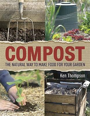 Compost: The natural way to make food for your garden - Thompson, Kenneth