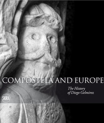 Compostela and Europe: The Story of Diego Gelmirez - Stones, Alison (Contributions by), and Williams, John, Professor (Contributions by), and Cazes, Quitterie (Contributions by)