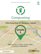 Composting, Grade 5: Stem Road Map for Elementary School