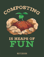 Composting Is Heaps Of Fun: Organic Gardening Pun Notebook