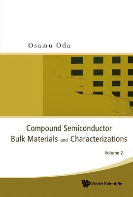 Compound Semiconductor Bulk Materials and Characterizations, Volume 2 - Oda, Osamu