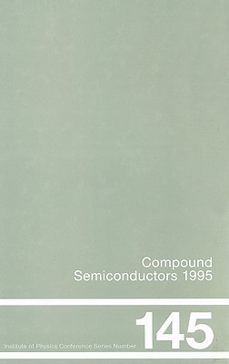 Compound Semiconductors 1995, Proceedings of the Twenty-Second Int Symposium on Compound Semiconductors Held in Cheju Island, Korea, 28 August-2 September, 1995 - Woo