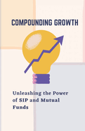 Compounding Growth: Unleashing the Power of SIP and Mutual Funds