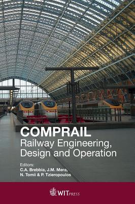 COMPRAIL: Railway Engineering, Design and Operation - Brebbia, C. A. (Editor), and Mera, J. M. (Editor), and Tomii, N. (Editor)